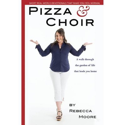 Pizza and Choir - by  Rebecca Moore (Paperback)