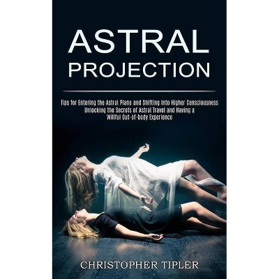 Astral Projection - by  Christopher Tipler (Paperback)