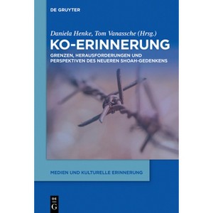 Ko-Erinnerung - (Medien Und Kulturelle Erinnerung) by  Daniela Henke & Tom Vanassche (Paperback) - 1 of 1
