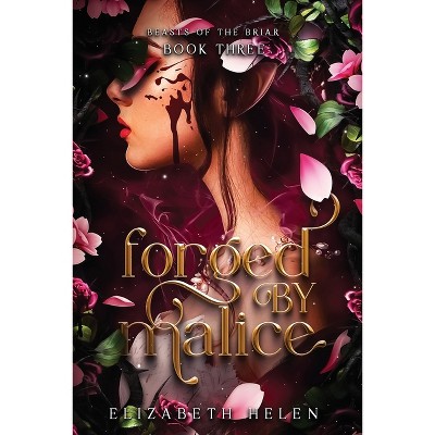 Forged by Malice - (Beasts of the Briar) by  Elizabeth Helen (Paperback)