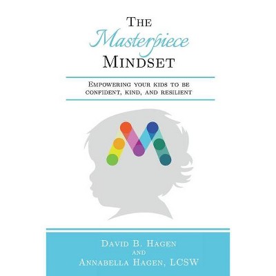 The Masterpiece Mindset - by  Annabella Hagen & David B Hagen (Paperback)