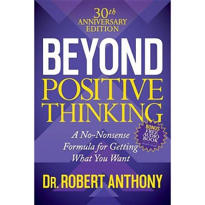 Beyond Positive Thinking 30th Anniversary Edition - 30th Edition by  Robert Anthony (Paperback)