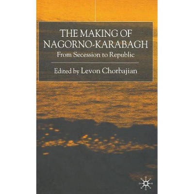 The Making of Nagorno-Karabagh - by  Levon Chorbajian (Paperback)