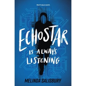 Echostar Is Always Listening - (Everyone Can Be a Reader (Teen Contemporary)) by  Melinda Salisbury (Paperback) - 1 of 1