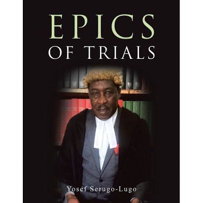 Epics of Trials - by  Yosef Serugo-Lugo (Paperback)