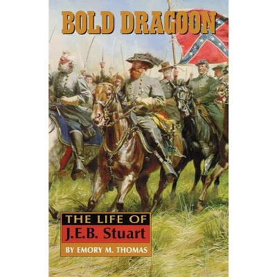 Bold Dragoon - by  Emory M Thomas (Paperback)