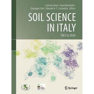 Soil Science in Italy - by  Carmelo Dazzi & Anna Benedetti & Giuseppe Corti & Edoardo A C Costantini (Hardcover) - 1 of 1