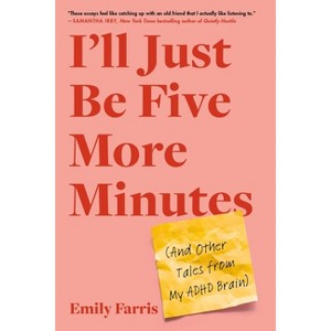 I'll Just Be Five More Minutes - by  Emily Farris (Paperback) - 1 of 1
