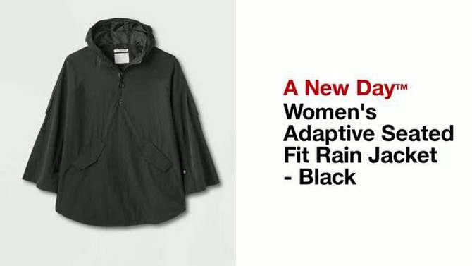 Women's Adaptive Seated Fit Hooded Rain Jacket - A New Day™ Black, 2 of 5, play video