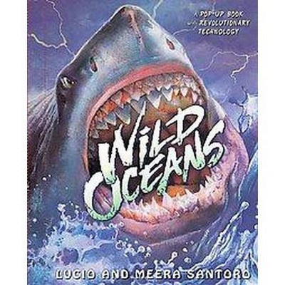 Wild Oceans - by  Lucio Santoro & Meera Santoro (Hardcover)