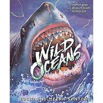 Wild Oceans - by  Lucio Santoro & Meera Santoro (Hardcover)