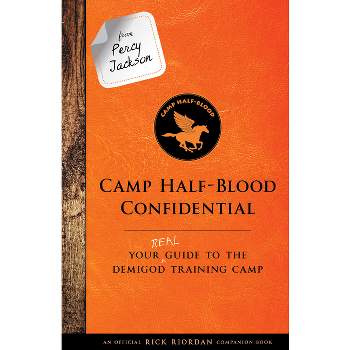Camp Half-Blood Confidential From Percy Jackson : Your Real Guide to the Demigod Training Camp - by Rick Riordan (Hardcover)