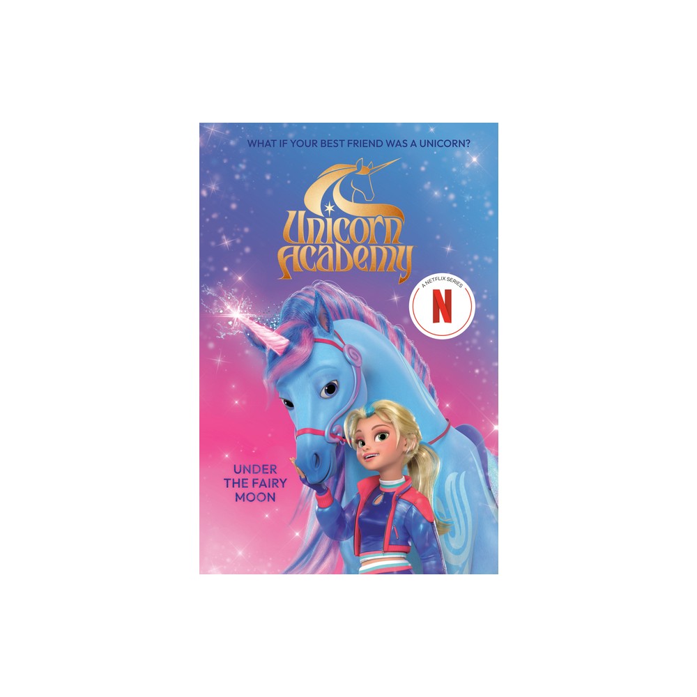 Unicorn Academy: Under the Fairy Moon - by Random House (Hardcover)