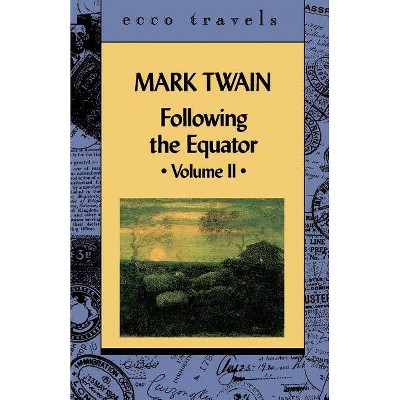 Following the Equator Volume 11 - (Ecco Travels) by  Mark Twain (Paperback)