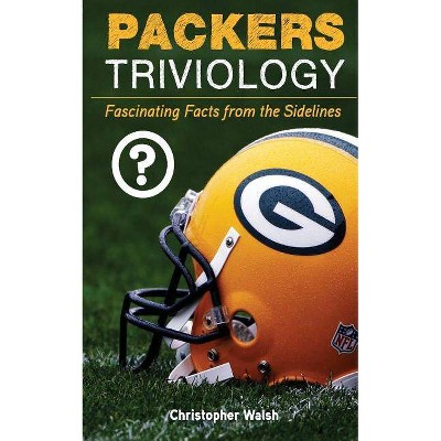 Packers Triviology - (Triviology: Fascinating Facts) by  Christopher Walsh (Paperback)
