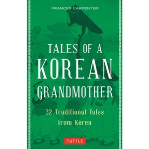 Tales of a Korean Grandmother - by  Frances Carpenter (Paperback) - 1 of 1