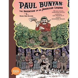 Paul Bunyan: The Invention of an American Legend - by Noah Van Sciver & Marlena Myles - 1 of 1