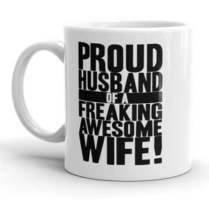 Crazy Dog T-Shirts Proud Husband Of An Awesome Wife Mug Funny Valentines Day Coffee Cup  - 11oz - 1 of 4