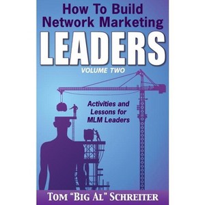 How To Build Network Marketing Leaders Volume Two - by  Tom Big Al Schreiter (Paperback) - 1 of 1