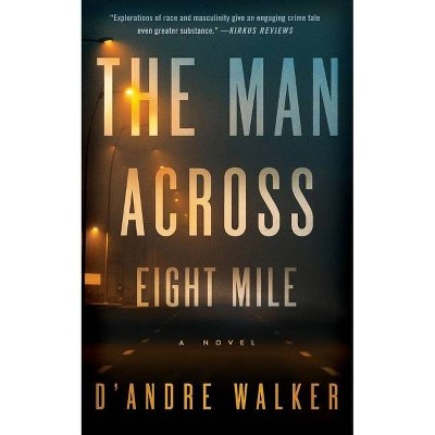 The Man Across Eight Mile - by  D'Andre Walker (Paperback)