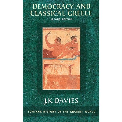 Democracy and Classical Greece - 2nd Edition by  J K Davies (Paperback)