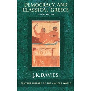 Democracy and Classical Greece - 2nd Edition by  J K Davies (Paperback) - 1 of 1