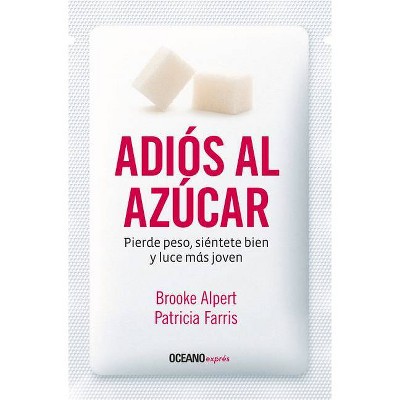 Adiós Al Azúcar - by  Brooke Alpert & Patricia Farris (Paperback)