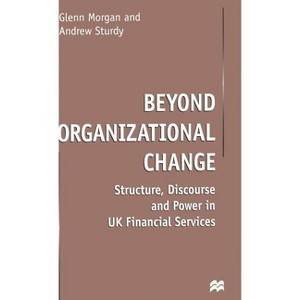 Beyond Organizational Change - by  G Morgan & Andrew Sturdy (Hardcover) - 1 of 1