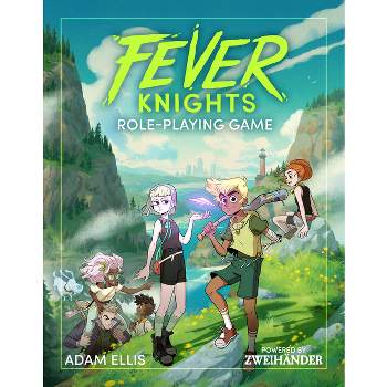 Fever Knights Role-Playing Game - by  Adam Ellis & Daniel D Fox & Anna Goldberg & Gabriel Hicks (Hardcover)