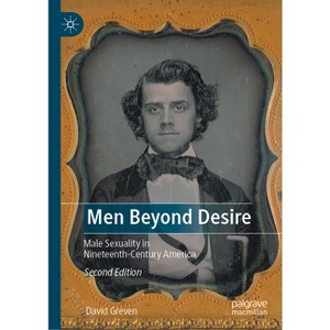 Men Beyond Desire - 2nd Edition by  David Greven (Hardcover) - 1 of 1