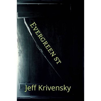 Evergreen St - by  Jeff Krivensky (Paperback)