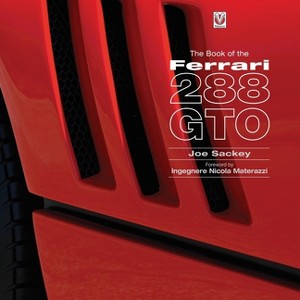 The Book of the Ferrari 288 GTO - by  Joe Sackey & Nicola Materazzi (Hardcover) - 1 of 1