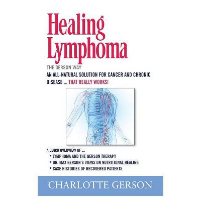 Healing Lymphoma - by  Charlotte Gerson (Paperback)