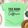 Simply Sage Market This Mama Is Brought To You By Caffeine Garment Dyed Tee - 3 of 4