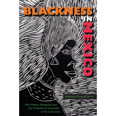 Blackness in Mexico - (New World Diasporas) by Anthony Russell Jerry
