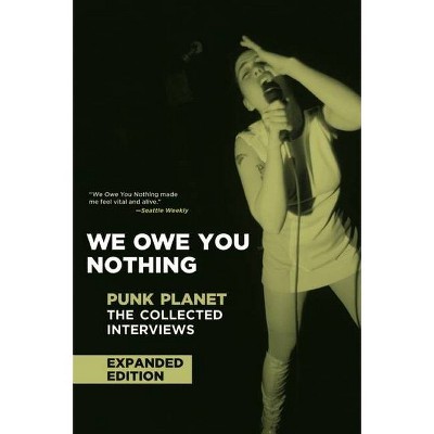 We Owe You Nothing - (Punk Planet Books) by  Daniel Sinker (Paperback)