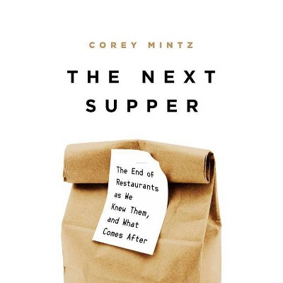 The Next Supper - by  Corey Mintz (Hardcover)