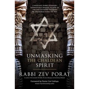 Unmasking the Chaldean Spirit - by  Zev Porat (Paperback) - 1 of 1