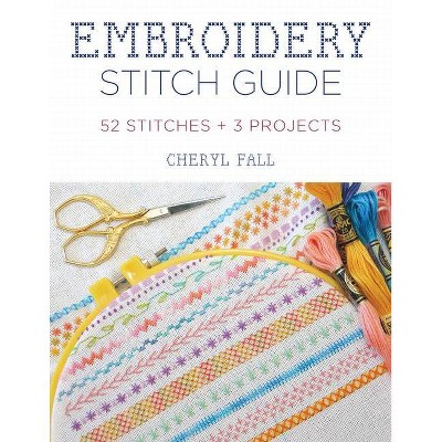 Embroidery Stitch Guide - by  Cheryl Fall (Paperback)