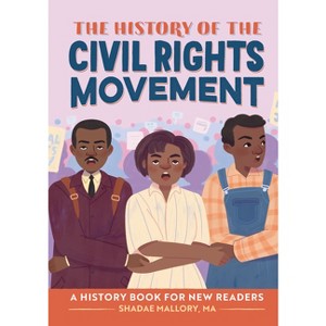 The History of the Civil Rights Movement - (History Of: A Biography Series for New Readers) by Shadae Mallory - 1 of 1