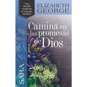 Sara, Camina En Las Promesas de Dios - by  Elizabeth George (Paperback) - 1 of 1