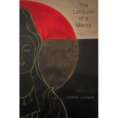 The Latitude of a Mercy - by  Stefan Lovasik (Paperback)