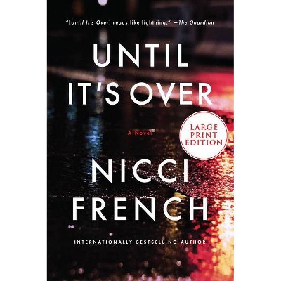 Until It's Over - Large Print by  Nicci French (Paperback)