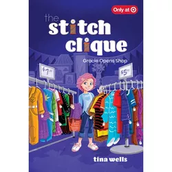 Gracie Opens Shop - (Stitch Clique) by  Tina Wells (Hardcover)