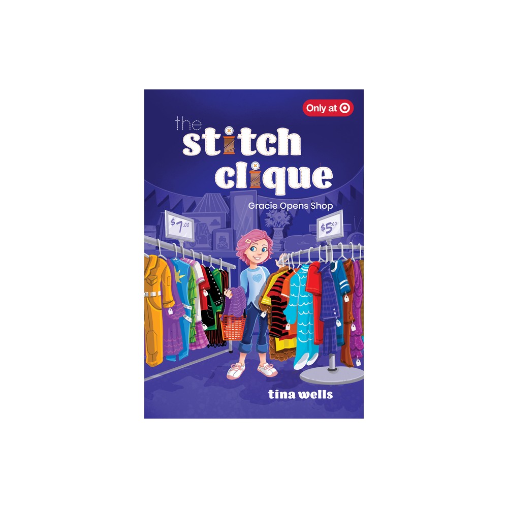 Gracie Opens Shop - (Stitch Clique) by Tina Wells (Hardcover)