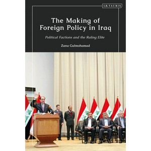 The Making of Foreign Policy in Iraq - by  Zana Gulmohamad (Paperback) - 1 of 1