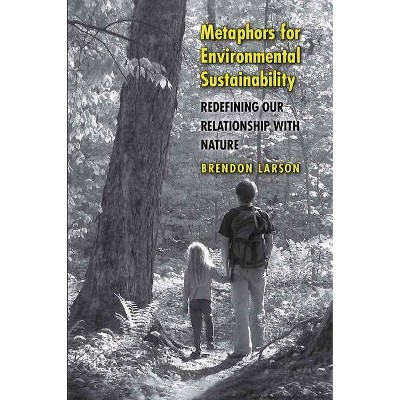 Metaphors for Envir Sustainability - by  Brendon Larson (Paperback)