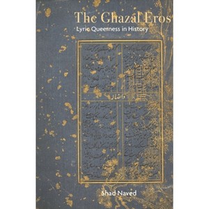 The Ghazal Eros - by  Shad Naved (Hardcover) - 1 of 1