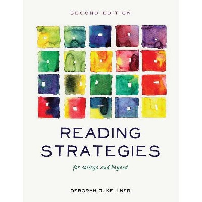 Reading Strategies for College and Beyond - 2nd Edition by  Deborah J Kellner (Paperback)