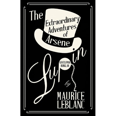 The Extraordinary Adventures of Arsène Lupin, Gentleman-Burglar - by  Maurice LeBlanc (Paperback)